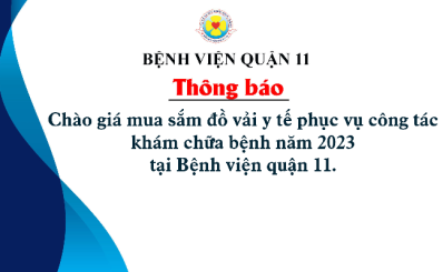 Thông báo chào giá mua sắm đồ vải y tế phục vụ công tác khám chữa bệnh năm 2023 tại Bệnh viện quận 11.